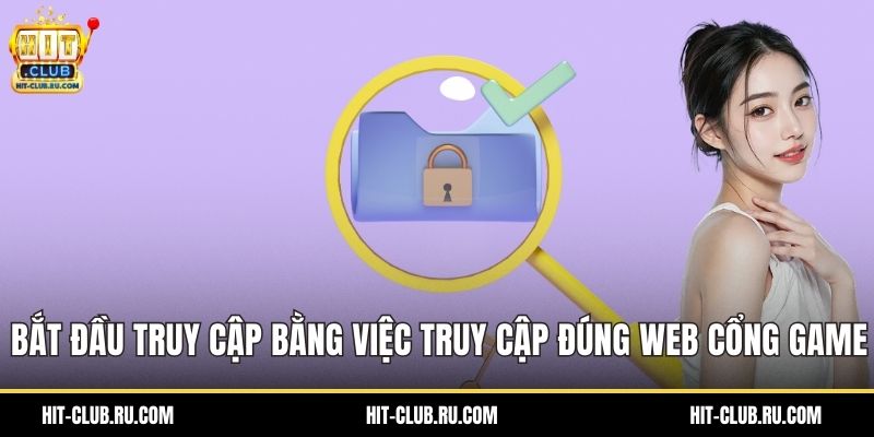 Bắt đầu truy cập bằng việc truy cập đúng web cổng game