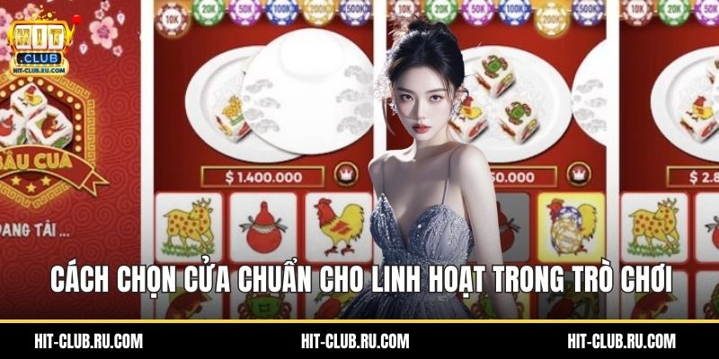 Cách chọn cửa chuẩn cho linh hoạt trong trò chơi