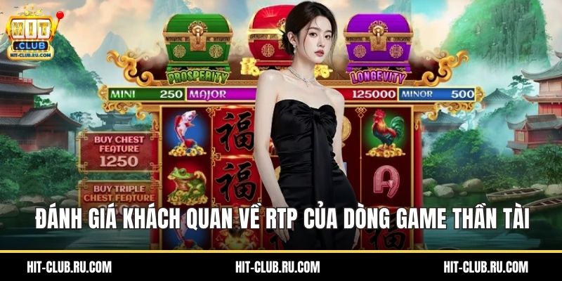 Đánh giá khách quan về RTP của dòng game thần tài