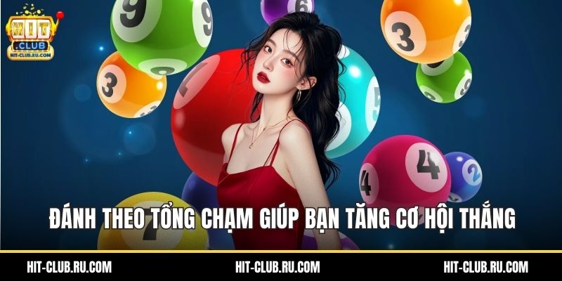 Đánh theo tổng chạm giúp bạn tăng cơ hội thắng