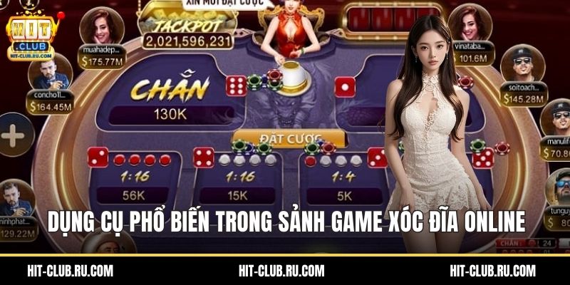 Dụng cụ phổ biến trong sảnh game xóc đĩa online