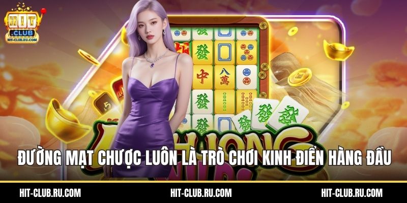 Đường mạt chược luôn là trò chơi kinh điển hàng đầu