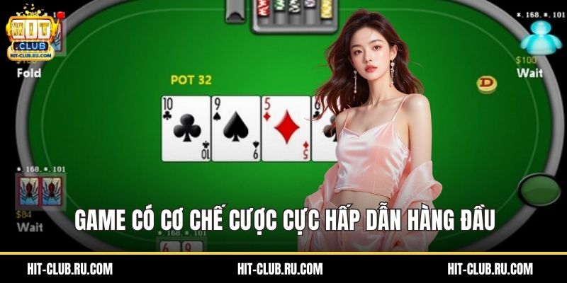 Game có cơ chế cược cực hấp dẫn hàng đầu
