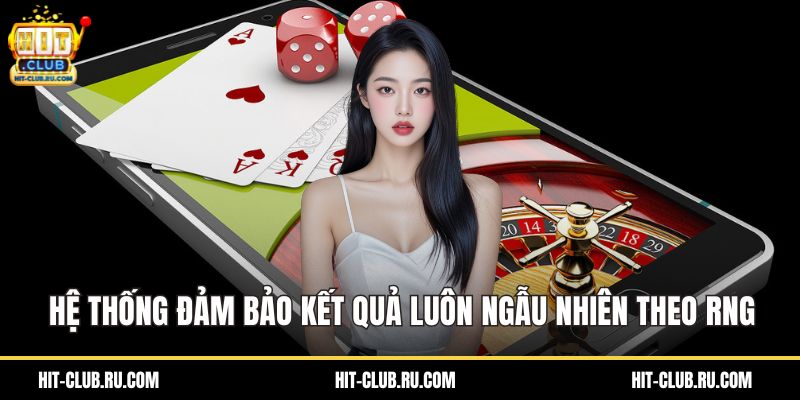 Hệ thống đảm bảo kết quả luôn ngẫu nhiên theo RNG