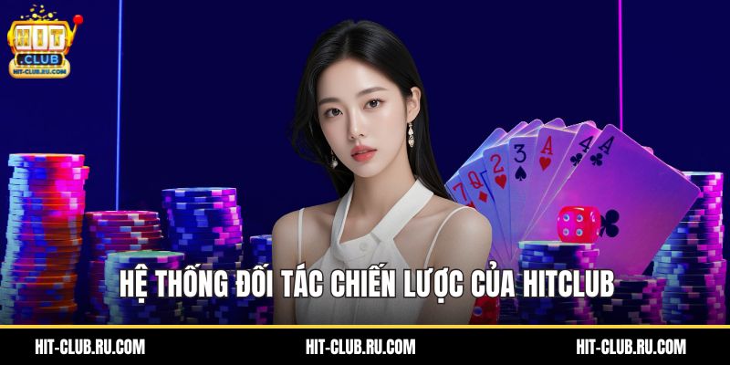 Hệ thống đối tác chiến lược của HitClub