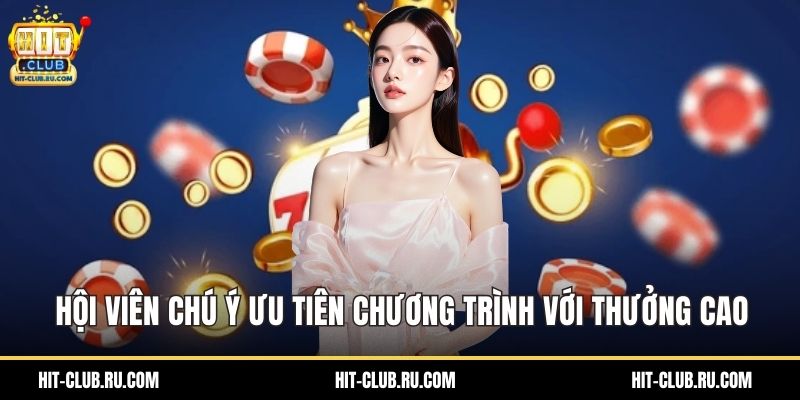 Hội viên chú ý ưu tiên chương trình với thưởng cao
