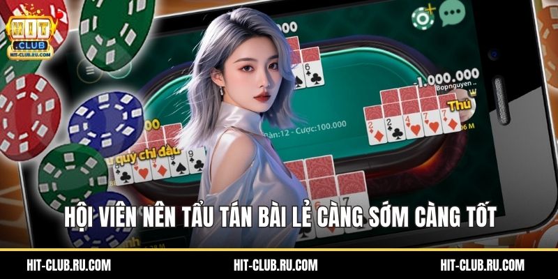 Hội viên nên tẩu tán bài lẻ càng sớm càng tốt