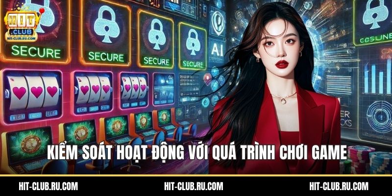 Kiểm soát hoạt động với quá trình chơi game