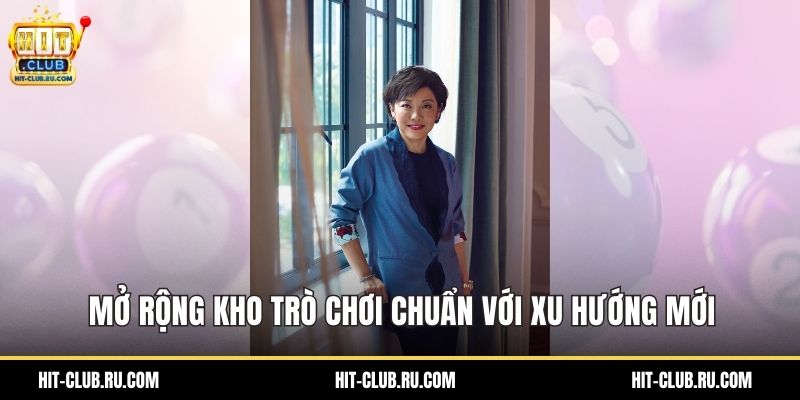 Mở rộng kho trò chơi chuẩn với xu hướng mới