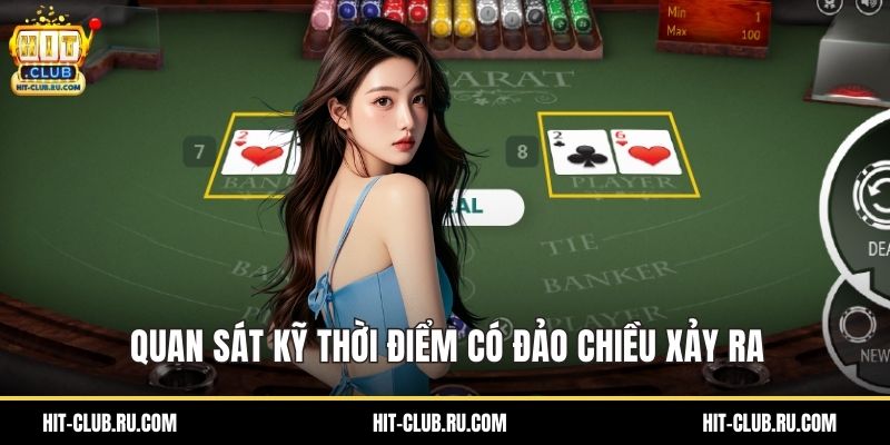 Quan sát kỹ thời điểm có đảo chiều xảy ra