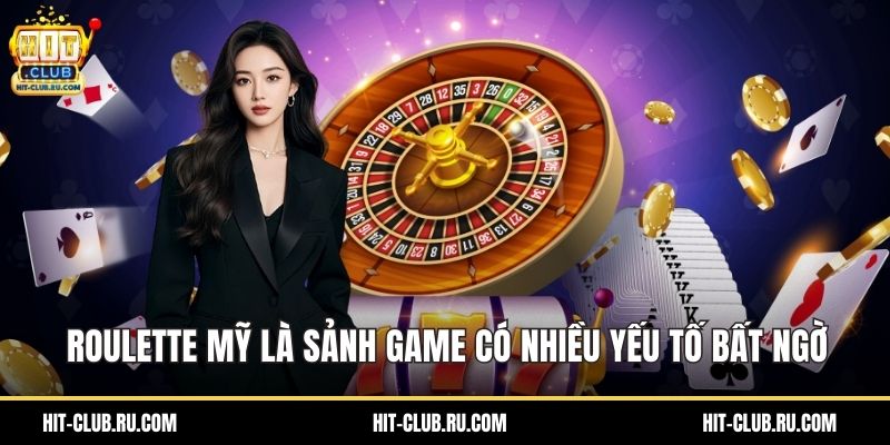 Roulette Mỹ là sảnh game có nhiều yếu tố bất ngờ