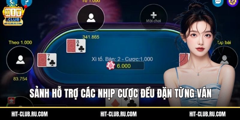 Sảnh hỗ trợ các nhịp cược đều đặn từng ván
