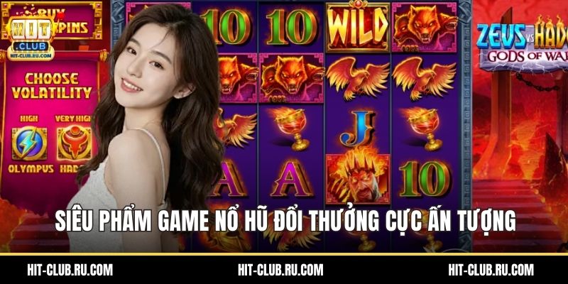 Siêu phẩm game nổ hũ đổi thưởng cực ấn tượng