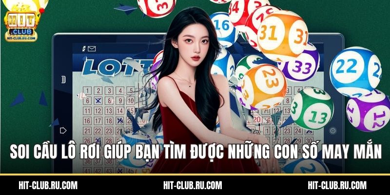 Soi cầu lô rơi giúp bạn tìm được những con số may mắn