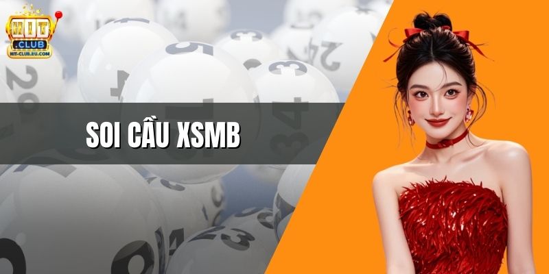 Soi Cầu XSMB – Bí Quyết Phân Tích Số Chuẩn Tại HitClub