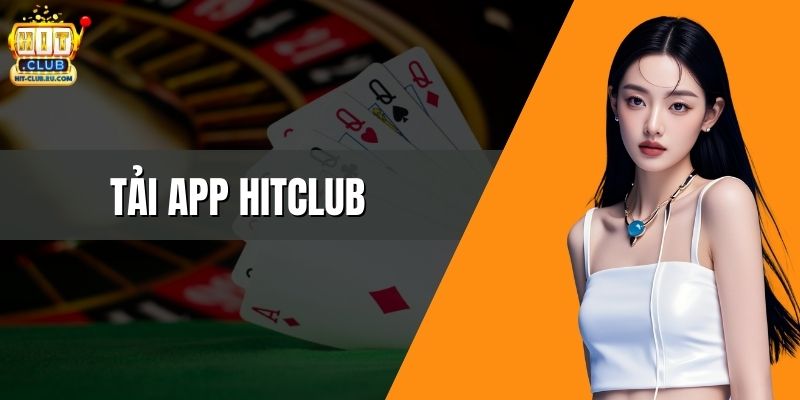 Tải App Hitclub - Trải Nghiệm Game Giải Trí Tối Ưu