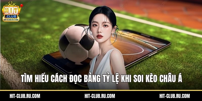 Tìm hiểu cách đọc bảng tỷ lệ khi soi kèo châu Á